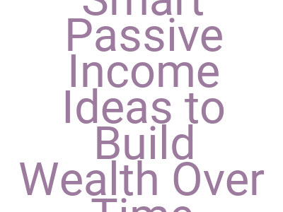 imagessmart passive income ideas to build wealth over time