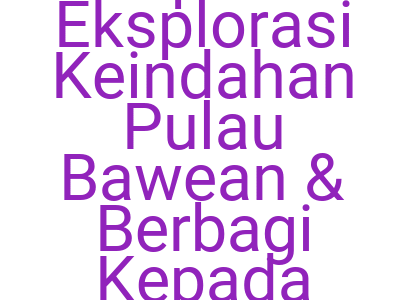 Images Voluntripadventure Eksplorasi Keindahan Pulau Bawean Berbagi Kepada Masyarakat Lokal