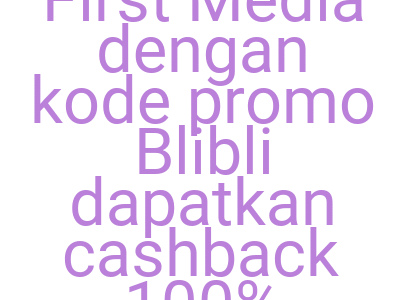 Imagesbayar Tagihan First Media Dengan Kode Promo Blibli Dapatkan Cashback 100 Hingga Rp 30 000