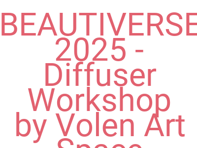 Imagesbeautiverse 2025 Diffuser Workshop By Volen Art Space