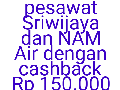 Imagesbooking Tiket Pesawat Sriwijaya Dan Nam Air Dengan Cashback Rp 150 000 Pakai Paylater