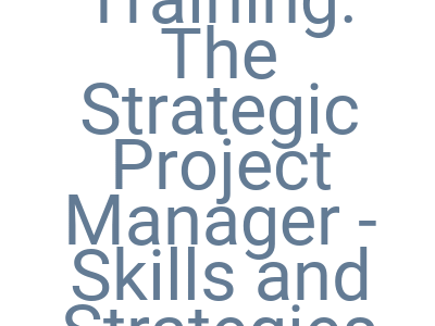 Imagescelerates Public Training The Strategic Project Manager Skills And Strategies For Leading Success