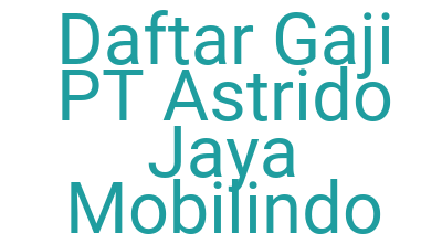 Imagesdaftar Gaji Pt Astrido Jaya Mobilindo