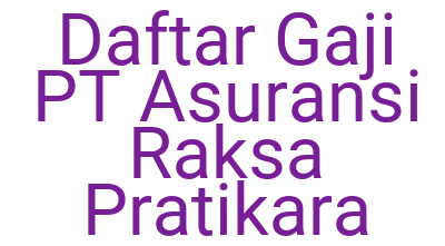 Imagesdaftar Gaji Pt Asuransi Raksa Pratikara