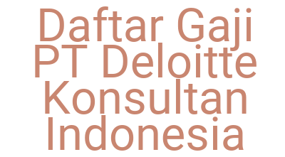 Imagesdaftar Gaji Pt Deloitte Konsultan Indonesia