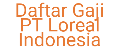 Imagesdaftar Gaji Pt Loreal Indonesia