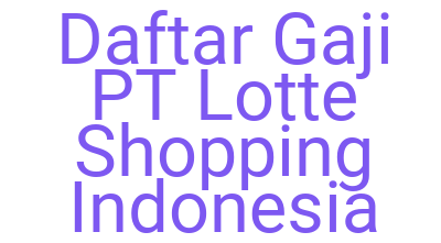Imagesdaftar Gaji Pt Lotte Shopping Indonesia