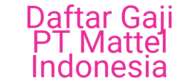 Imagesdaftar Gaji Pt Mattel Indonesia
