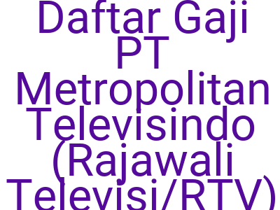 Imagesdaftar Gaji Pt Metropolitan Televisindo Rajawali Televisi Rtv