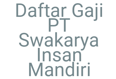 Imagesdaftar Gaji Pt Swakarya Insan Mandiri
