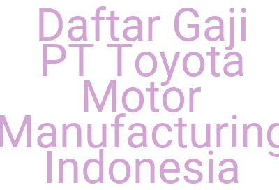 Imagesdaftar Gaji Pt Toyota Motor Manufacturing Indonesia