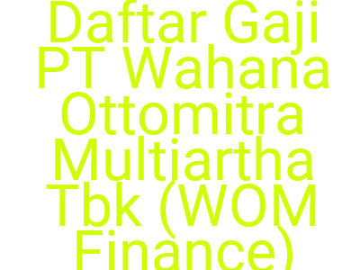 Imagesdaftar Gaji Pt Wahana Ottomitra Multiartha Tbk Wom Finance