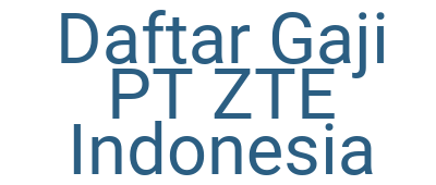 Imagesdaftar Gaji Pt Zte Indonesia