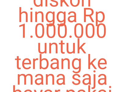 Imagesdapatkan Diskon Hingga Rp 1 000 000 Untuk Terbang Ke Mana Saja Bayar Pakai Paylater