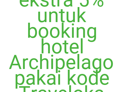 Imagesdiskon Ekstra 5 Untuk Booking Hotel Archipelago Pakai Kode Traveloka Epic Sale