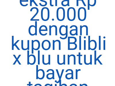 Imagesdiskon Ekstra Rp 20 000 Dengan Kupon Blibli X Blu Untuk Bayar Tagihan Lebih Murah 1