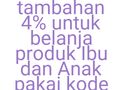 Imagesdiskon Tambahan 4 Untuk Belanja Produk Ibu Dan Anak Pakai Kode Diskon Blibli