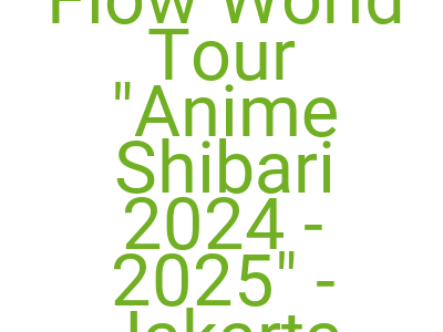 Imagesflow World Tour Anime Shibari 2024 2025 Jakarta