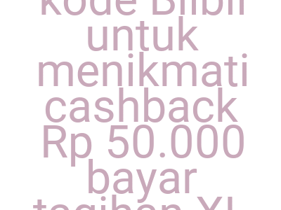 Imagesgunakan Kode Blibli Untuk Menikmati Cashback Rp 50 000 Bayar Tagihan Xl Prioritas