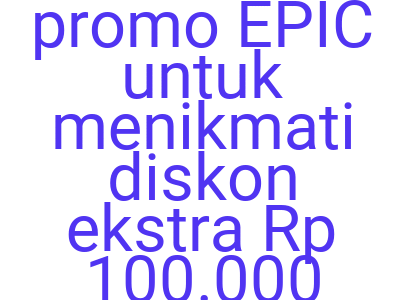 Imagesklaim Kode Traveloka Promo Epic Untuk Menikmati Diskon Ekstra Rp 100 000 Pakai Kartu Kredit Bri