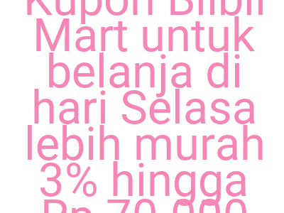 Imageskupon Blibli Mart Untuk Belanja Di Hari Selasa Lebih Murah 3 Hingga Rp 70 000