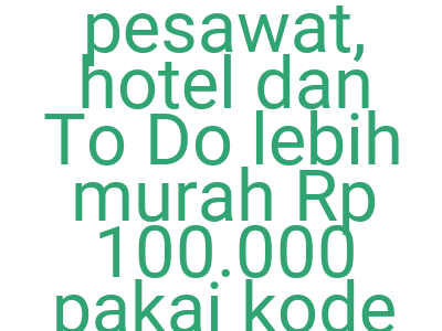 Imagespesan Tiket Pesawat Hotel Dan To Do Lebih Murah Rp 100 000 Pakai Kode Tiket Com