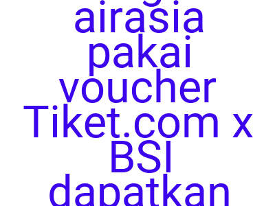 Imagesterbang Dengan Airasia Pakai Voucher Tiket Com X Bsi Dapatkan Diskon Rp 200 000