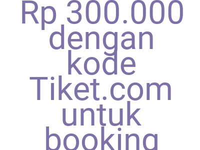 Images Dapatkan Cashback Rp 300 000 Dengan Kode Tiket Com Untuk Booking Hotel Nemuru