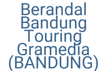 Imagesberandal Bandung Touring Gramedia Bandung