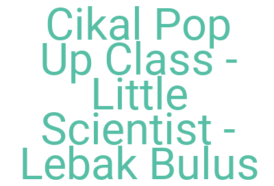 Imagescikal Pop Up Class Little Scientist Lebak Bulus