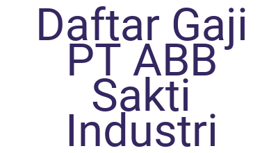 Imagesdaftar Gaji Pt Abb Sakti Industri