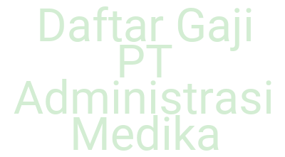 Imagesdaftar Gaji Pt Administrasi Medika
