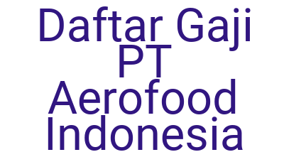 Imagesdaftar Gaji Pt Aerofood Indonesia