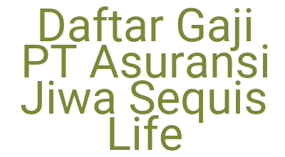 Imagesdaftar Gaji Pt Asuransi Jiwa Sequis Life