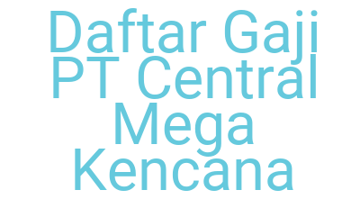 Imagesdaftar Gaji Pt Central Mega Kencana
