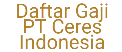 Imagesdaftar Gaji Pt Ceres Indonesia