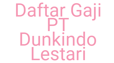 Imagesdaftar Gaji Pt Dunkindo Lestari