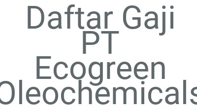 Imagesdaftar Gaji Pt Ecogreen Oleochemicals