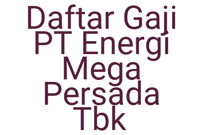 Imagesdaftar Gaji Pt Energi Mega Persada Tbk
