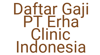 Imagesdaftar Gaji Pt Erha Clinic Indonesia