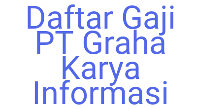 Imagesdaftar Gaji Pt Graha Karya Informasi