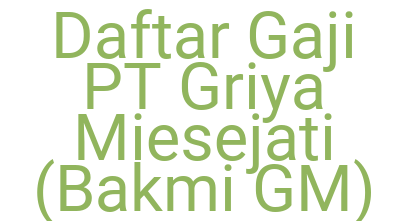 Imagesdaftar Gaji Pt Griya Miesejati Bakmi Gm