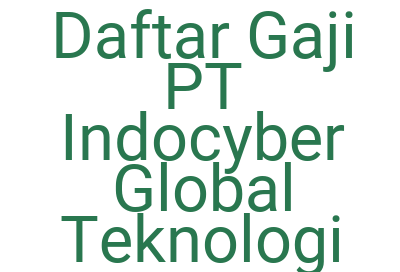 Imagesdaftar Gaji Pt Indocyber Global Teknologi