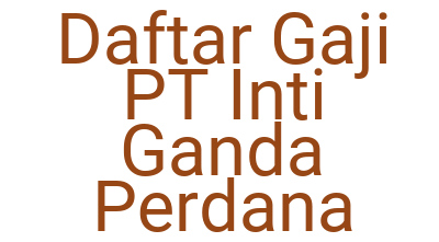 Imagesdaftar Gaji Pt Inti Ganda Perdana