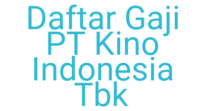 Imagesdaftar Gaji Pt Kino Indonesia Tbk