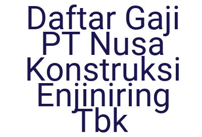 Imagesdaftar Gaji Pt Nusa Konstruksi Enjiniring Tbk