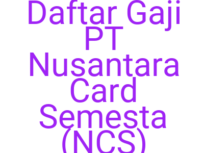 Imagesdaftar Gaji Pt Nusantara Card Semesta Ncs
