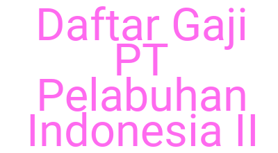 Imagesdaftar Gaji Pt Pelabuhan Indonesia Ii