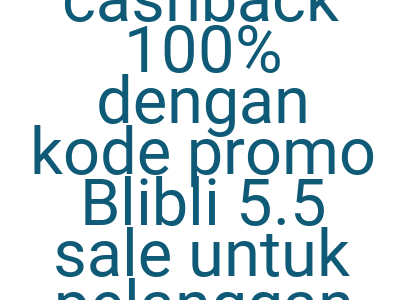 Imagesdapatkan Cashback 100 Dengan Kode Promo Blibli 5 5 Sale Untuk Pelanggan Baru