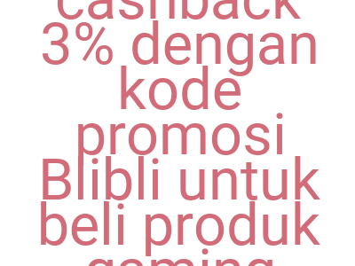 Imagesdapatkan Cashback 3 Dengan Kode Promosi Blibli Untuk Beli Produk Gaming Lebih Murah